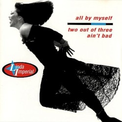 All by Myself / Two Out of Three Ain't Bad by Linda Imperial