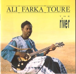The River by Ali Farka Touré