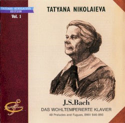 Das wohltemperierte Klavier, Books I & II by J.S. Bach ;   Tatyana Nikolaieva