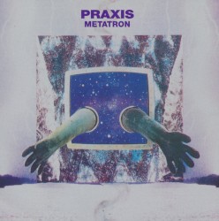 Metatron by Praxis