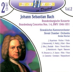 Brandenburgische Konzerte nos. 1-6, BWV 1046-1051 by Johann Sebastian Bach ;   Slowakisches Kammerorchester ,   Bohdan Warchal