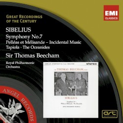 Symphony no. 7 / Pelléas et Mélisande / Tapiola / The Oceanides by Sibelius ;   Royal Philharmonic Orchestra ,   Sir Thomas Beecham