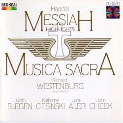 Messiah: Highlights by George Frideric Handel ;   Musica Sacra ,   Richard Westenburg ,   Judith Blegen ,   Katherine Ciesinski ,   John Aler ,   John Cheek