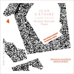 The Complete Piano Music, Vol. 4 by Jean Catoire ;   Nicolas Horvath