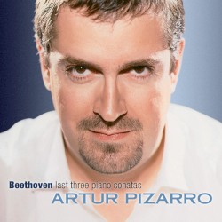 Last Three Piano Sonatas by Ludwig van Beethoven ;   Artur Pizarro