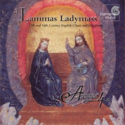 A Lammas Ladymass: 13th and 14th Century English Chant and Polyphony by Anonymous 4