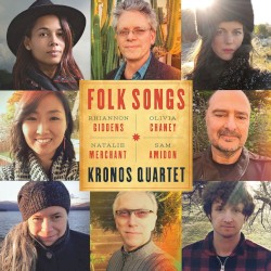 Folk Songs by Kronos Quartet ,   Sam Amidon ,   Olivia Chaney ,   Rhiannon Giddens ,   Natalie Merchant