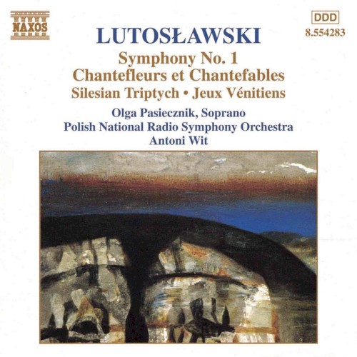 Orchestral Works, Vol. 6: Symphony no. 1 / Chantefleurs et Chantefables / Silesian Triptych / Jeux vénitiens