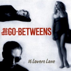 16 Lovers Lane by The Go‐Betweens