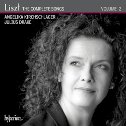 The Complete Songs, Volume 2 by Liszt ;   Angelika Kirchschlager ,   Julius Drake