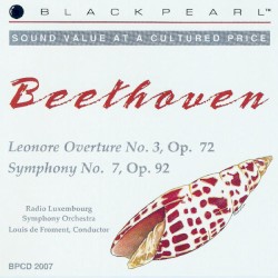 Leonore Overture no. 3, op. 72 / Symphony no. 7, op. 92 by Beethoven ;   Radio Luxembourg Symphony Orchestra ,   Louis de Froment