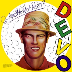 Q: Are We Not Men? A: We Are Devo! by DEVO