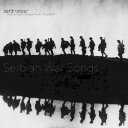 Serbian War Songs by Zeitkratzer  /   Svetlana Spajić  /   Dragana Tomić  /   Obrad Milić