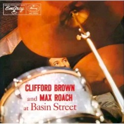 Clifford Brown and Max Roach at Basin Street by Clifford Brown & Max Roach