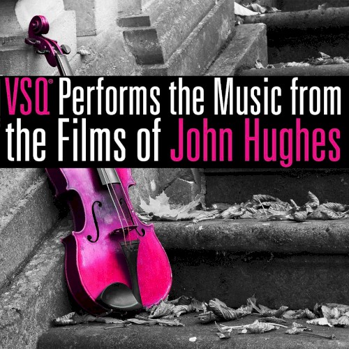 VSQ Performs Music from the Films of John Hughes