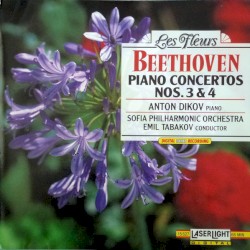 Piano Concertos nos. 3 & 4 by Beethoven ;   Anton Dikov ,   Sofia Philharmonic Orchestra ,   Emil Tabakov