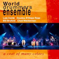 A Coat of Many Colors by World Drummers Ensemble