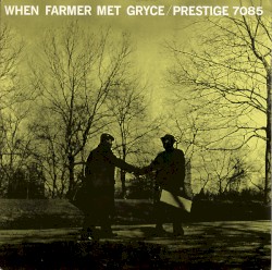 When Farmer Met Gryce by Art Farmer  &   Gigi Gryce