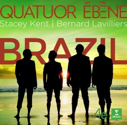 Brazil by Quatuor Ébène ,   Stacey Kent  &   Bernard Lavilliers