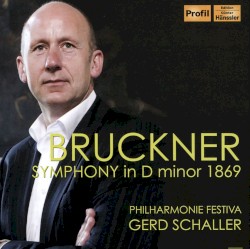 Bruckner: Symphony in D-minor, 1869 by Anton Bruckner ;   Philharmonie Festiva  &   Gerd Schaller