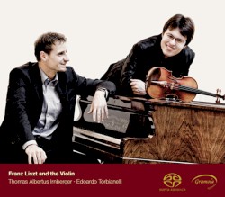 Franz Liszt and the Violin by Franz Liszt ;   Thomas Albertus Irnberger ,   Edoardo Torbianelli