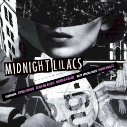 Midnight Lilacs by Midnight Lilacs  featuring   Chris Speed ,   Zeno De Rossi ,   Danilo Gallo  with special guest   Marc Ribot