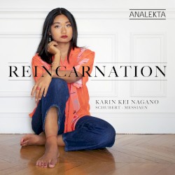 Reincarnation by Schubert ,   Messiaen ;   Karin Kei Nagano