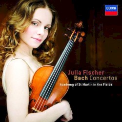 Bach Concertos by Bach ;   Julia Fischer ,   Academy of St Martin in the Fields