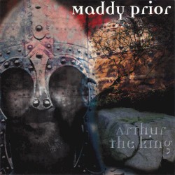 Arthur the King by Maddy Prior