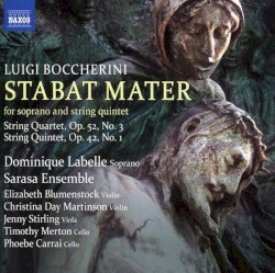 Stabat mater / String Quartet, op. 52 no. 3 / String Quintet, op. 42 no. 1 by Luigi Boccherini ;   Dominique Labelle ,   Sarasa Ensemble