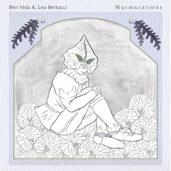 Murmurations by Ben Vida  +   Lea Bertucci
