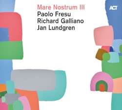 Mare Nostrum III by Paolo Fresu  -   Richard Galliano  -   Jan Lundgren