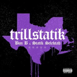 TrillStatik by Bun B  &   Statik Selektah