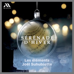 Sérénade d’hiver by Les Éléments ,   Joël Suhubiette