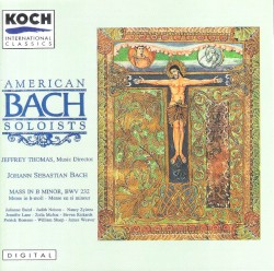 Mass in B minor, BWV 232 by Johann Sebastian Bach ;   American Bach Soloists