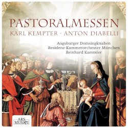 Pastoralmessen by Karl Kempter ,   Anton Diabelli ;   Augsburger Domsingknaben ,   Residenz-Kammerorchester München ,   Reinhard Kammler