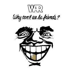 Why Can’t We Be Friends? by War