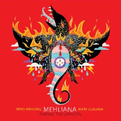 Mehliana: Taming the Dragon by Brad Mehldau  &   Mark Guiliana