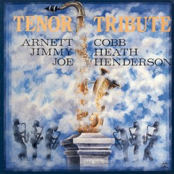 Tenor Tribute by Arnett Cobb ,   Jimmy Heath ,   Joe Henderson