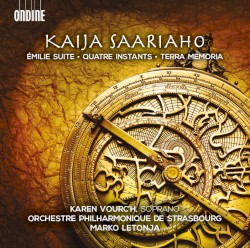 Émilie Suite / Quantre instants / Terra memoria by Kaija Saariaho ;   Karen Vourc'h ,   Orchestre philharmonique de Strasbourg ,   Marko Letonja