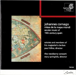 Missa de la mapa mundi / Secular Music of 15th Century Spain by Johannes Cornago ;   soloists and members of His Majestie's Clerkes ,   Paul Hillier ,   The Newberry Consort ,   Mary Springfels