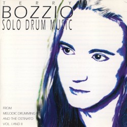Solo Drum Music (from Melodic Drumming and the Ostinato, Volume I and II) by Terry Bozzio