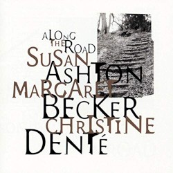 Along the Road by Susan Ashton ,   Margaret Becker  &   Christine Denté