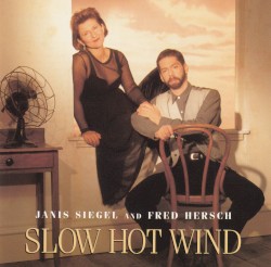 Slow Hot Wind by Janis Siegel  and   Fred Hersch