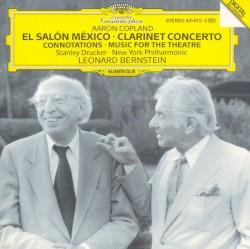 El Salón México / Concerto for Clarinet and String Orchestra / Music for the Theatre / Connotations for Orchestra by Copland ;   New York Philharmonic ,   Leonard Bernstein ,   Stanley Drucker