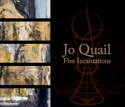 Five Incantations by Jo Quail
