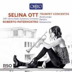 Trumpet Concertos by Arutiunian ,   Peskin ,   Désenclos ;   Selina Ott ,   ORF Vienna Radio Symphony Orchestra ,   Roberto Paternostro