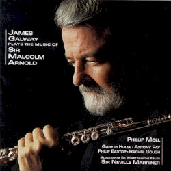 James Galway Plays the Music of Sir Malcolm Arnold by Sir Malcolm Arnold ;   James Galway