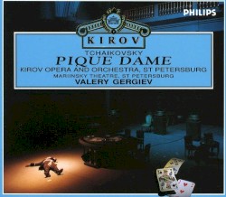 Pique Dame by Tchaikovsky ;   Kirov Opera  and   Orchestra ,   Valery Gergiev