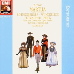 Martha - Großer Querschnitt by Friedrich von Flotow ;   Rothenberger ,   Wunderlich ,   Plümacher ,   Frick ,   Chor der Deutschen Oper Berlin ,   Berliner Symphoniker ,   Klobučar